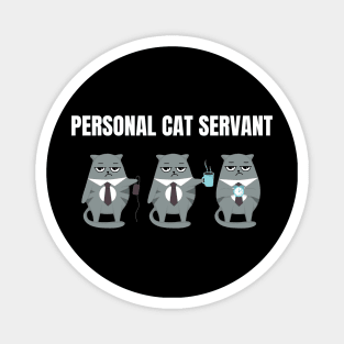 Personal Cat Servant Cat Mom Lady Woman Lover Gift Kitty Kitten Cute Magnet